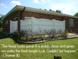 'The fence looks great. It is stylish, clean, and gives our patio the fresh bright look. Couldn't be happier.'- J. Trannel (IL)