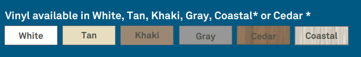 Color swatches for vinyl material options including White, Tan, Khaki, Gray, Coastal, and Cedar on a blue background.