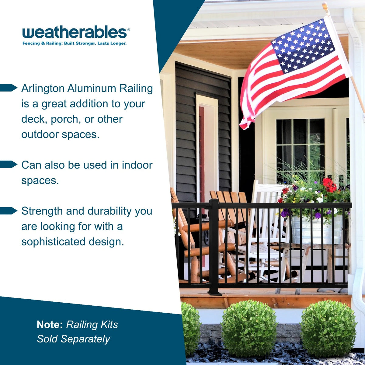 Promotional graphic for Weatherables aluminum railing, featuring a real porch scene with a black railing, wooden chairs, a white American flag, and text callouts on a white and navy design.